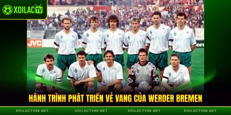 Hành trình phát triển vẻ vang của Werder Bremen